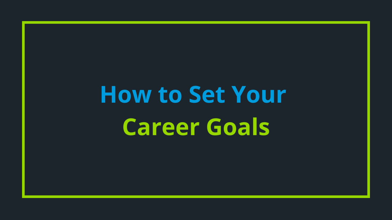 How To Set Achievable Career Goals For Yourself