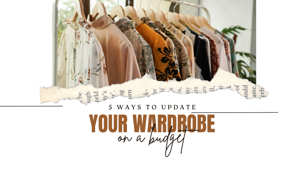 Ways To Update Your Wardrobe On A Budget