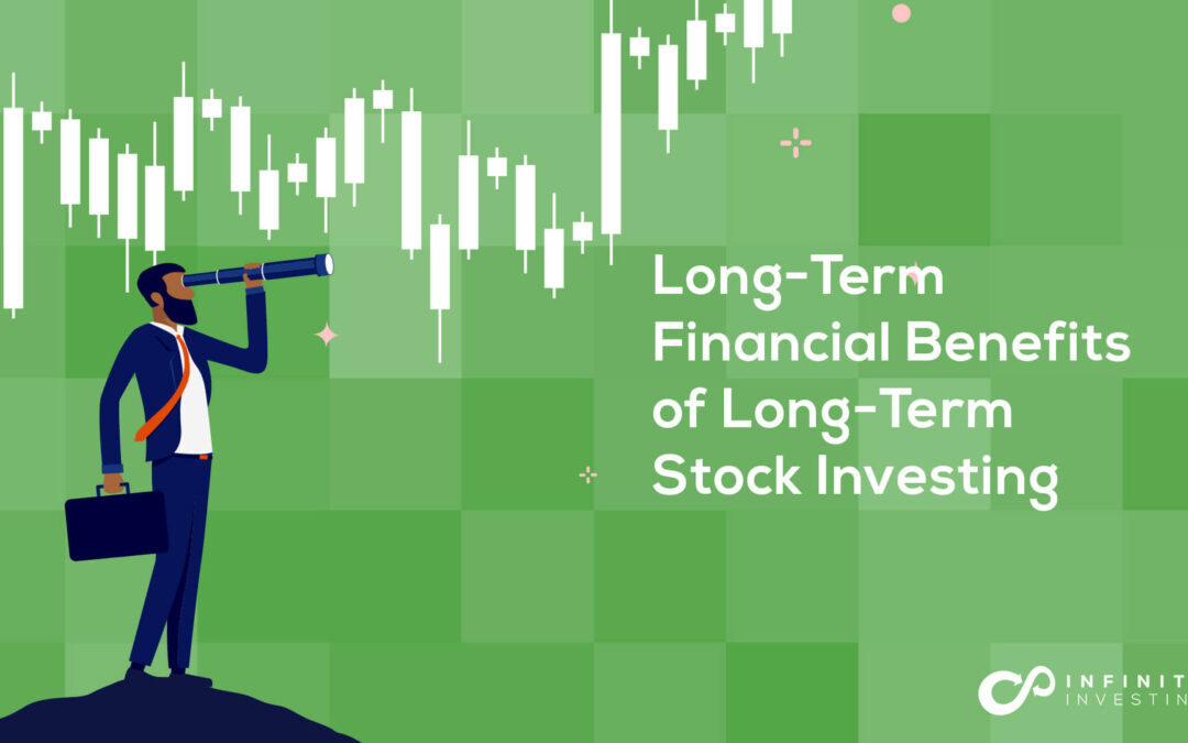 What Are The Benefits Of Long Term Investing In Stocks